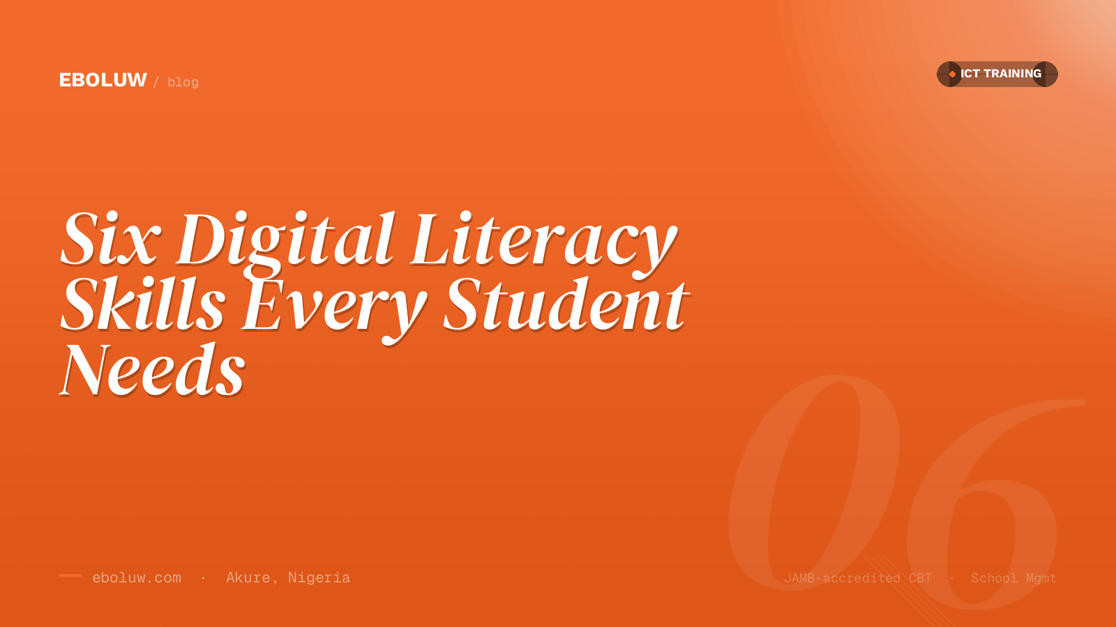 Six Digital Literacy Skills Every Nigerian Secondary School Student Should Have Before Graduation